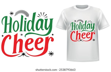 Holiday Cheer, Christmas Day white t shirt design.