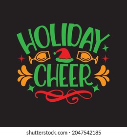 Holiday Cheer - Christmas T-shirt Design, Vector Files.
