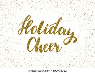 Holiday Cheer - ink freehand lettering with gold glitter texture. Modern brush calligraphy, isolated on the golden star shape confetti background.