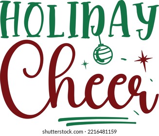 Holiday Cheer, Merry Christmas shirt print template, funny Xmas shirt design, Santa Claus funny quotes typography design