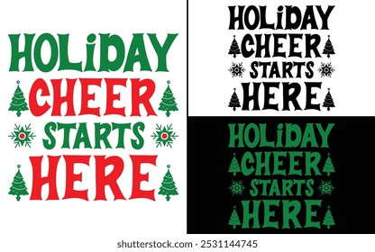 Holiday Cheer Starts Here T-shirt design, Christmas day typography t-shirt design, Christmas typography vector t-shirt design