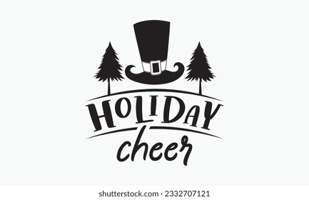 Holiday cheer svg, Funny Christmas svg t-shirt design Bundle, Christmas svg , Merry Christmas , Winter, Xmas, Holiday and Santa svg, Commercial Use, Cut Files Cricut, Silhouette, eps, dxf, png