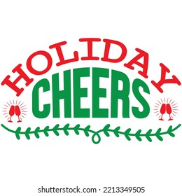 Holiday Cheers T-shirt Design Vector File.