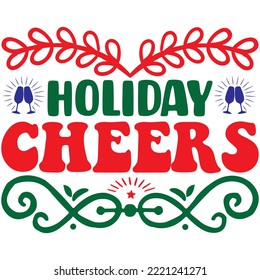 Holiday Cheers T-shirt Design Vector File.