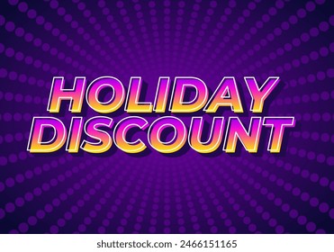 Holiday discount. Text effect design in 3D look with eye catching colors
