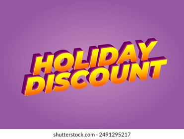 Holiday discount. Text effect design in 3D look with eye catching colors