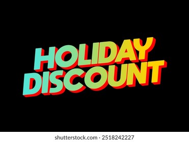 Holiday discount. Text effect design in 3D look with eye catching colors