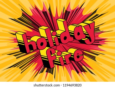 Holiday Fire - Vector illustrated comic book style phrase.