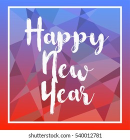 Holiday geometric modern design with text " Happy new year " for printing on card paper fabric poster and book cover, Vector type in colorful gradient tone on blue to red background