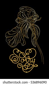 Holiday gift card with golden hand lettering Sorry and bloom silhouette. Vector illustration for your design