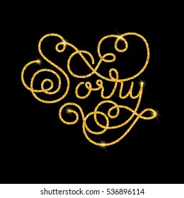 Holiday gift card with golden hand lettering Sorry. Vector illustration for your design