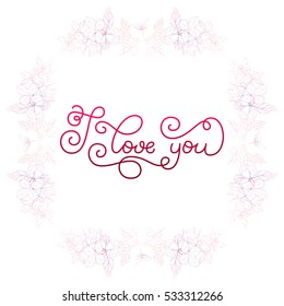Holiday gift card with hand lettering I love you and bloom silhouette. Vector illustration for your design