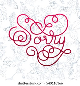 Holiday gift card with hand lettering Sorry and bloom silhouette. Vector illustration for your design
