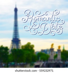 Holiday gift card with hand lettering Romantic Date on blurred Paris photo background. Vector illustration for your design