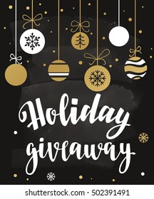 Holiday Giveaway. Holiday card with calligraphy and decorative elements. Handwritten modern lettering with snowflakes on chalkboard dark background.