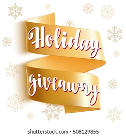Holiday Giveaway. Christmas card with calligraphy, gold ribbon and decorative elements.  Handwritten modern lettering with snowflakes on white background.