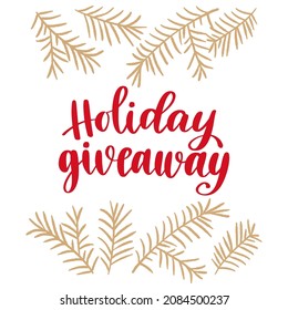 Holiday giveaway. Modern style lettering and hand drawn winter celebration elements. Banner template for giveaway activity. Vector illustration for blog design.