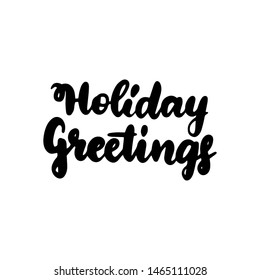 Holiday Greetings Handwritten Lettering. Vector Illustration of Calligraphy Design Element.
