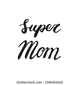 Holiday Greetings On Mother's Day. Vector Greeting Card For Gift Tag Decor. Calligraphy Lettering Inscriptions. Super Mom