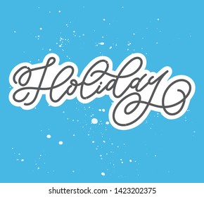 "Holiday" hand drawn calligraphy vector illustration on blue background. Word for card or poster. Card design element. Great for Christmas cards, party posters, gift tags and labels, photo overlays.
