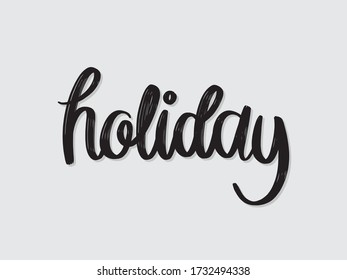 Holiday. Hand written lettering isolated on white background.Vector template for poster, social network, banner, cards.