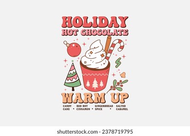 Holiday hot Chocolate warm up Christmas Typography T shirt design