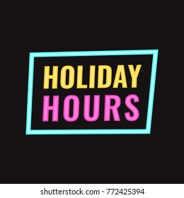 Holiday hours. Vector badge, neon effect illustration on dark background.