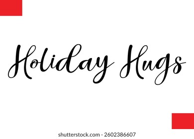Holiday Hugs Stylish Cursive Typography Christmas Text