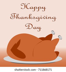 Holiday illustration with the image of roasted turkey or chicken on a plate in a flat style and the words Happy Thanksgiving Day