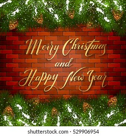 Holiday lettering Merry Christmas and Happy New Year on a brick wall background with winter decorations, decorative spruce branches with pine cones and snow, illustration.