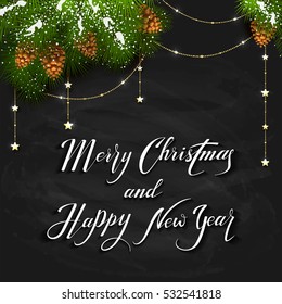 Holiday lettering Merry Christmas and Happy New Year on black chalkboard background with winter decorations, decorative spruce branches with pine cones and golden Christmas stars, illustration.