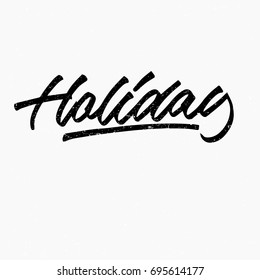 Holiday logo. Ink hand lettering. Modern brush calligraphy. Handwritten phrase. Inspiration graphic design typography element. Rough simple vector sign.