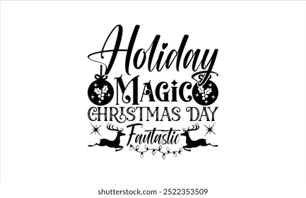 Holiday Magic Christmas Day Fantastic- Christmas Day T-shirt Design, T-shirt Design, designs , Holiday designs, Santa, Stock vector background, curtains, posters, bed covers, pillows EPS Christ