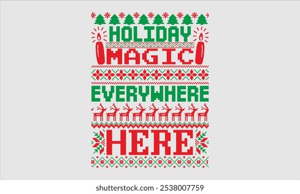 Holiday Magic Everywhere Here- Christmas day Ugly Sweater t- shirt design, Hand drawn lettering phrase Illustration for prints on bags, posters, cards, greeting card template with typography text, eps