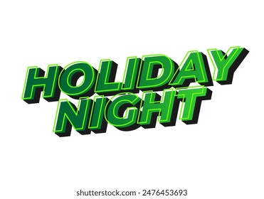 Holiday night. Text effect design in 3D look with eye catching colors