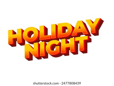 Holiday night. Text effect design in 3D look with eye catching colors