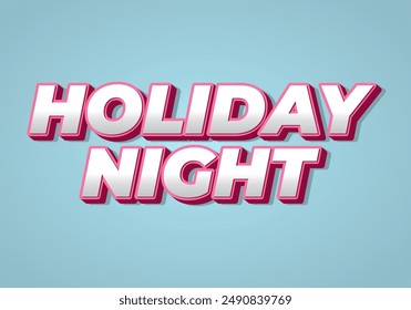 Holiday night. Text effect design in 3D look with eye catching colors