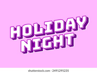 Holiday night. Text effect design in 3D look with eye catching colors