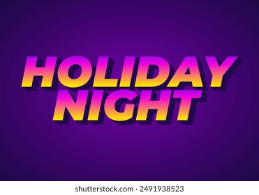 Holiday night. Text effect design in 3D look with eye catching colors