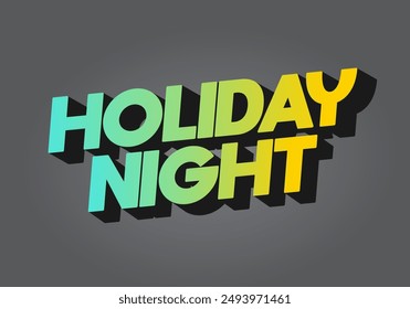 Holiday night. Text effect design in 3D look with eye catching colors