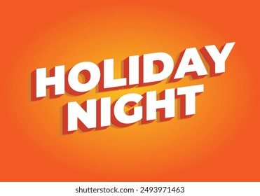 Holiday night. Text effect design in 3D look with eye catching colors