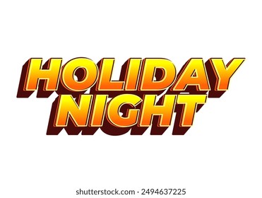 Holiday night. Text effect design in 3D look with eye catching colors