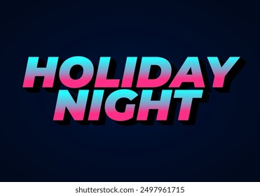 Holiday night. Text effect design in 3D look with eye catching colors