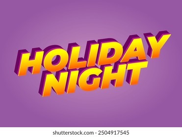 Holiday night. Text effect design in 3D look with eye catching colors