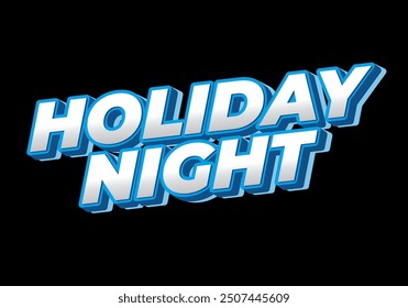 Holiday night. Text effect design in 3D look with eye catching colors