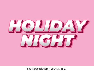 Holiday night. Text effect design in 3D look with eye catching colors