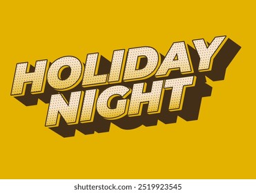 Holiday night. Text effect design in 3D look with eye catching colors