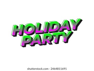 Holiday party. Text effect design in 3D look with eye catching colors