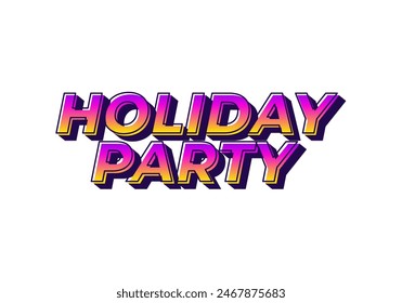 Holiday party. Text effect design in 3D look with eye catching colors