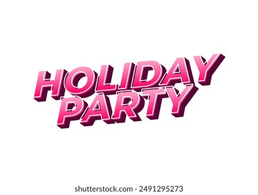 Holiday party. Text effect design in 3D look with eye catching colors